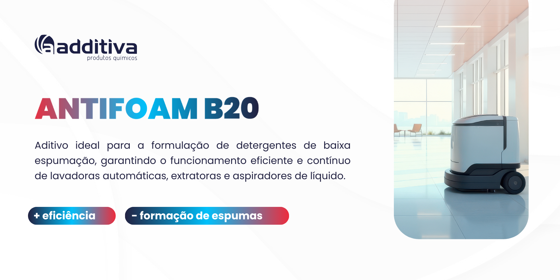 ANTIFOAM B20: Baixa espumação para máxima eficiência na limpeza de pisos!